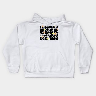 I Wonder If Beer Thinks About Me Too - Funny Witty Graphic Kids Hoodie